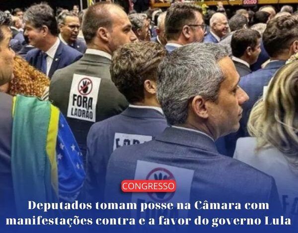  Deputados tomam posse com manifestações contra e favor do Governo Lula