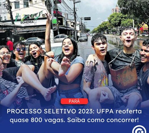  Processo Seletivo 2023: UFPA Reoferta quase 800 vagas