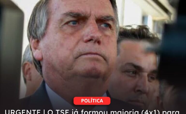  POLÍTICA – URGENTE | O TSE já formou maioria para condenar Bolsonaro por abuso de poder e para deixá-lo inelegível por 8 anos