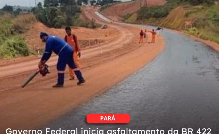  Governo Federal inicia asfaltamento da BR 422 após mais de quatro décadas de espera em Novo Repartimento – Tucuruí