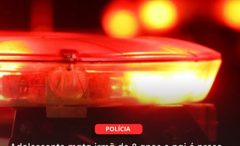 SANTARÉM | Adolescente mata irmã de 8 anos e pai é preso como principal suspeito do crime