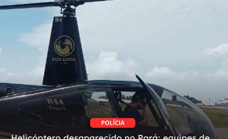  NOVO REPARTIMENTO | Helicóptero desaparecido no Pará: equipes de busca identificam primeiro corpo