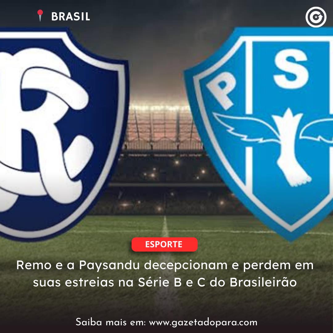 FUTEBOL | Remo e a Paysandu decepcionam e perdem em suas estreias na Série B e C do Brasileirão