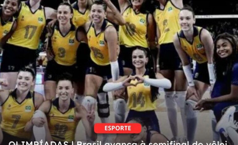  OLIMPÍADAS | Brasil avança à semifinal do vôlei feminino sem perder sets