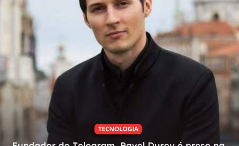  FRANÇA | Fundador do Telegram, Pavel Durov é preso na França, diz mídia local