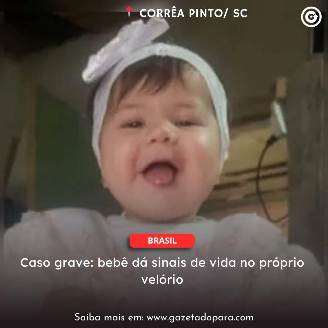 CORREIA PINTO/SC | Caso grave: bebê dá sinais de vida no próprio velório