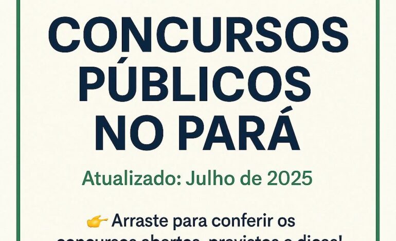  TOP concursos no Pará: abertos & previstos – julho 2025